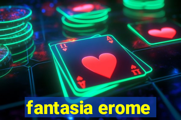 fantasia erome